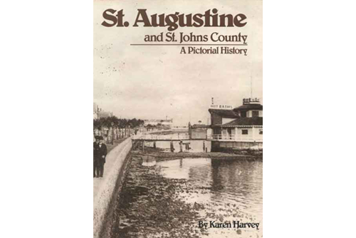 A Pictorial History: St. Augustine, St. Johns County